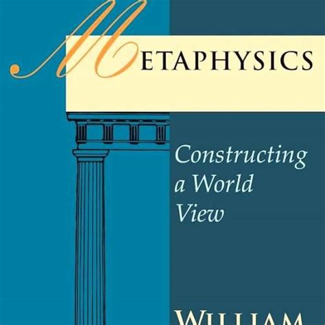 Metaphysics: Constructing a World View