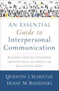 An Essential Guide to Interpersonal communication: Building Great Relationships with Faith, Skill, And Virtue in the Age of Social Media