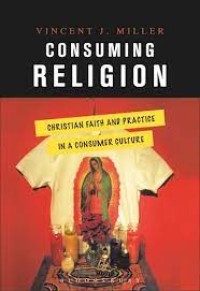 Consuming Religion: Christian Faith and Practice in a Consumer Culture Image of Consuming Religion: Christian Faith and Practice in a Consumer Culture