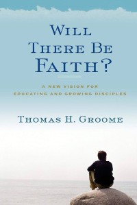 Will There Be Faith?: A new vision for educating and growing disciples Image of Will There Be Faith?: A new vision for educating and growing disciples